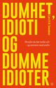 Cover photo:Dumhet, idioti og dumme idioter : hvorfor du bør tenke selv – og sammen med andre