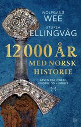"12000 år med norsk historie : arven fra jegere, krigere og vikinger"