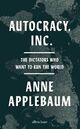 Cover photo:Autocracy, Inc. : the dictators who want to run the world