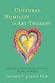 Omslagsbilde:Cultural humility in art therapy : applications for practice, research, social justice, self-care, and pedagogy