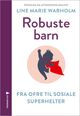 Omslagsbilde:Robuste barn : fra ofre til sosiale superhelter