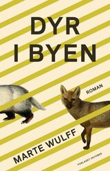 Wulff, Marte : Dyr i byen : roman