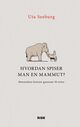 Cover photo:Hvordan spiser man en mammut? : menneskets historie gjennom 50 retter