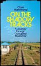 Omslagsbilde:On the shadow tracks : a journey through occupied Myanmar