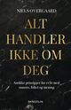 Omslagsbilde:Alt handler ikke om deg : antikke prinsipper for et liv med sinnsro, frihet og mening