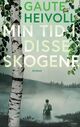 Cover photo:Min tid i disse skogene : roman