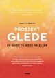 Omslagsbilde:Prosjekt glede : en guide til gode følelser