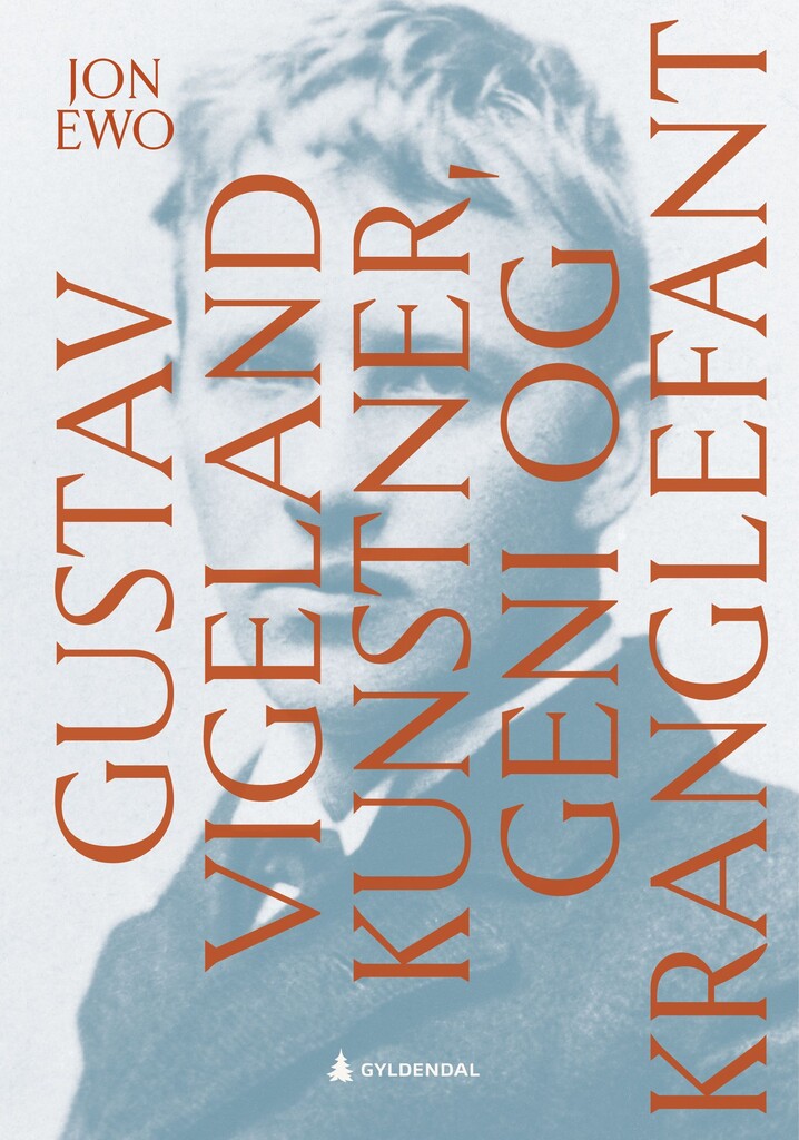 Gustav Vigeland : kunstner, geni og kranglefant