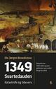 Omslagsbilde:1349 : svartedauden : katastrofe og tideverv : historien om 1300-tallet og pestepidemien som endret Norge for alltid