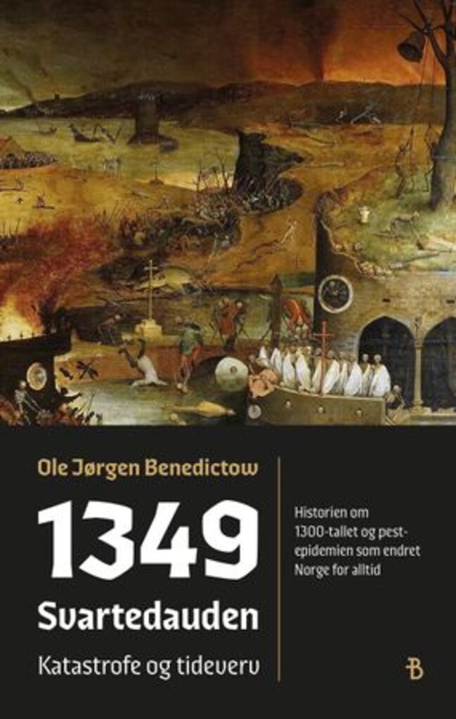 1349 : svartedauden : katastrofe og tideverv : historien om 1300-tallet og pestepidemien som endret Norge for alltid