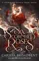 Omslagsbilde:Six scorched roses : a Crowns of Nyaxia novella