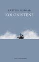 Omslagsbilde:Kolonistene : fortellingen om et erobringstokt, bygget på virkelige hendelser : roman