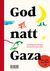 Omslagsbilde:God natt Gaza = : Laylat saeidat ya Ghazat : qisas min Filastin lil'atfal fi jamie 'anha' alealam