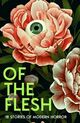 Omslagsbilde:Of the flesh : 18 stories of modern horror