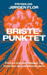 Bristepunktet : forstå sterke følelser hos deg selv og andre