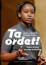Kjeldsen, Jens E. : Ta ordet! : veien til god muntlig formidling