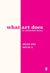 Omslagsbilde:What art does : an unfinished theory