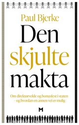 "Den skjulte makta : om direktørvelde og bonusfest i staten - og hvordan en annen vei er mulig"