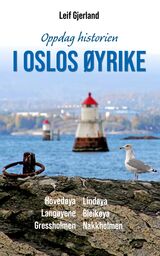 "I Oslos øyrike : Hovedøya, Lindøya, Langøyene, Bleikøya, Gressholmen, Nakkholmen"