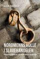 Omslagsbilde:Nordmenns rolle i slavehandelen : 14 norske stemmer fra den dansk-norske kolonitiden
