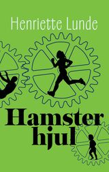 Lunde, Henriette : Hamsterhjul
