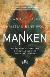 Bjerkøe, Ulf-André : Manken : Norges mest utspekulerte og brutale svindler jakter landets rikeste