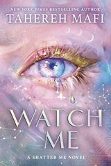 Mafi, Tahereh : Watch me : a Shatter me nove