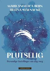 Plutselig : personlige fortellinger om ung sorg
