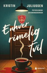 Juliussen, Kristin : Enhver rimelig tvil : psykologisk spenningsroman