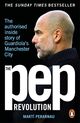 Omslagsbilde:The Pep revolution : the authorised inside story of Guardiola's Manchester City