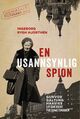 Omslagsbilde:En usannsynlig spion : Gunvor Galtung Haaviks liv som agent for Sovjetunionen