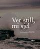 Omslagsbilde:Ver still, mi sjel : dikt i utval