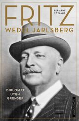 Totland, Per Arne : Fritz Wedel Jarlsberg : diplomat uten grenser : en biografi