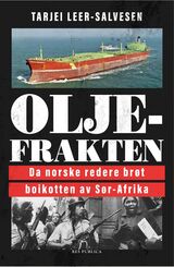 Leer-Salvesen, Tarjei : Oljefrakten : da norske redere brøt boikotten av Sør-Afrika