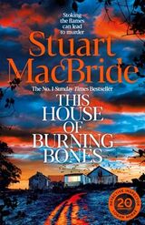 MacBride, Stuart : This house of burning bones