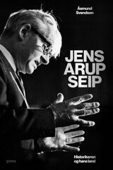 Svendsen, Åsmund : Jens Arup Seip : historikeren og hans land