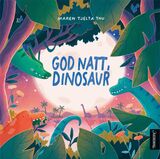 Thu, Maren Tjelta : God natt, dinosaur