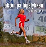 Håland, Trude : Jakten på løpelykken