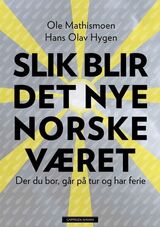 Mathismoen, Ole : Slik blir det nye norske været : der du bor, går på tur og har ferie