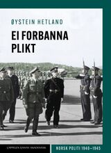 Hetland, Øystein : Ei forbanna plikt : norsk politi 1940–1945