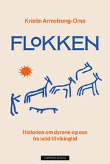 Armstrong-Oma, Kristin : Flokken : historien om dyrene og oss fra istid til vikingtid