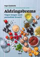 Lindseth, Inge : Aldringsbrems : yngre lenger med periodisk livsstil