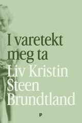 Brundtland, Liv Kristin Steen : I varetekt meg ta