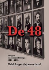 Skjævesland, Odd Inge : De 48 : Norges statsministersaga 1814-2025