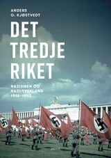 Kjøstvedt, Anders Granås : Det tredje riket : nazismen og Nazi-Tyskland, 1918-1945