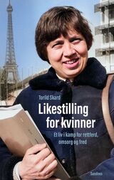 Skard, Torild : Likestilling for kvinner : et liv i kamp for rettferd, omsorg og fred