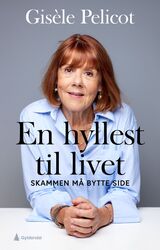 Pelicot, Gisèle : En hyllest til livet : skammen må bytte side
