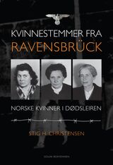 Christensen, Stig H. : Kvinnestemmer fra Ravensbrück : norske kvinner i nazistenes dødsleir