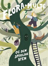 Finnema, Cathrine : Flora + Multe og den spiselige byen
