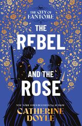 Doyle, Catherine : The rebel and the rose